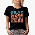 thumbnail image 1 of Pray More, Worry Less, Praying Quote, Groovy Retro Wavy Text Merch Gift, Black T-Shirt, 2XL, 1 of 5