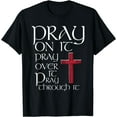 thumbnail image 1 of Pray On It, Pray Over It, Pray Through It Christian Faith T-Shirt Black X-Large, 1 of 4