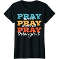 thumbnail image 1 of Pray On It Pray Over It Pray Through It Christian Religious T-Shirt Gift, 1 of 3