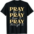 thumbnail image 1 of Pray On It Pray Over It Pray Through It Christian Religious T-Shirt, 1 of 3