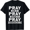 thumbnail image 1 of Pray On It Pray Over It Pray Through It Christian T-Shirt, 1 of 3
