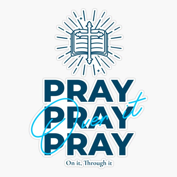 Pray On It Through It Design Sticker