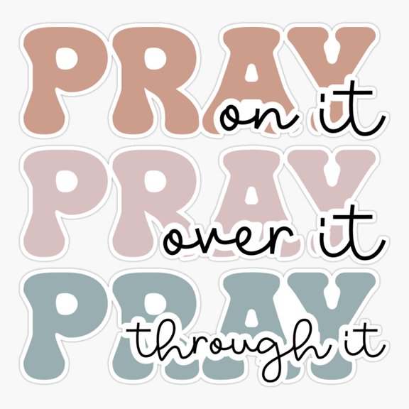 Pray On Over Through It Sticker
