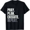 thumbnail image 1 of Pray Plan Execute Repeat T-Shirt, 1 of 3