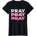 thumbnail image 1 of Pray Pray Pray | Pray On it Pray Over it Pray Through it T-Shirt, 1 of 4