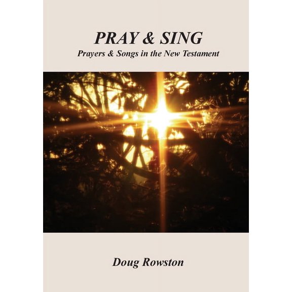 Pray & Sing: Prayers & Songs in the New Testament, (Paperback)