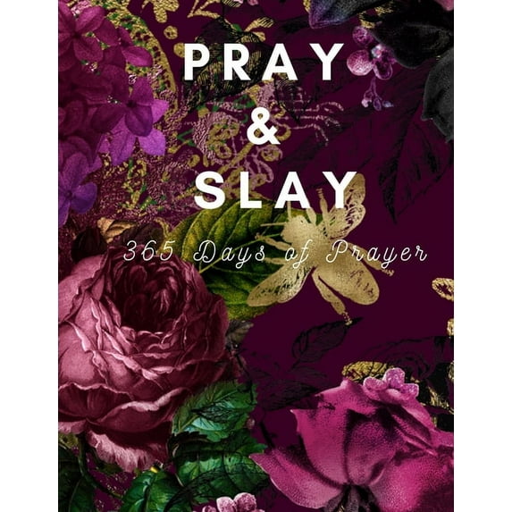 Pray & Slay: 365 Days of Prayer and Devotion to Celebrate God's Wonderful Gifts (Paperback)