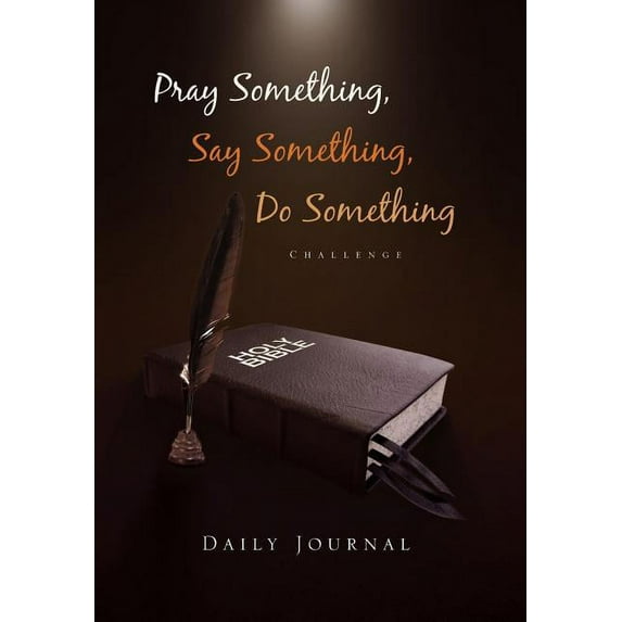 Pray Something, Say Something, Do Something: Daily Journal (Hardcover)