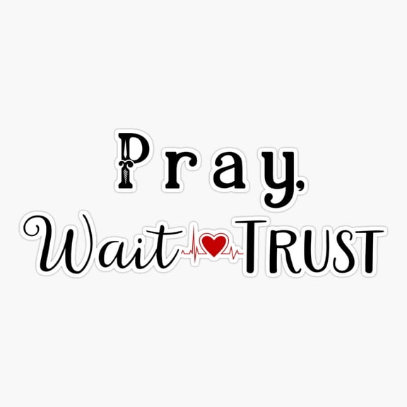 Pray Wait Trust Faith Sticker