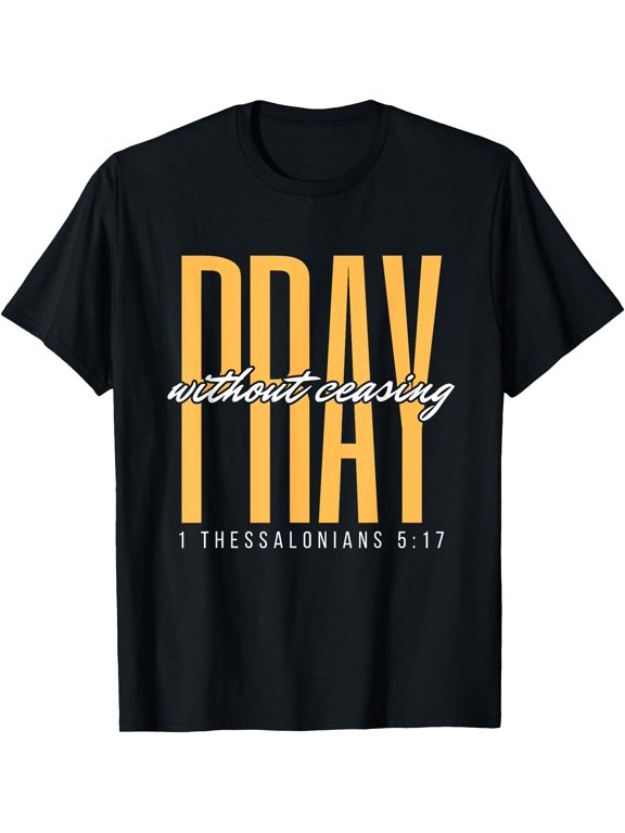 Pray Without Ceasing 1 Thessalonians 5:17 Bible Christian T-Shirt, Vintage Birthday Gift