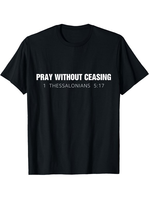 Pray Without Ceasing Bible Verse Jesus Christian God Faith T-Shirt