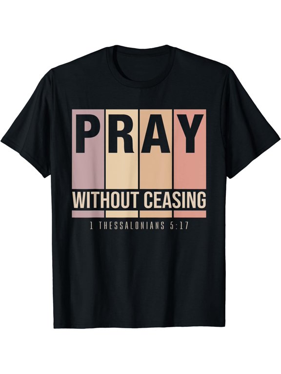 Pray Without Ceasing Christian Prayer Warrior T-Shirt