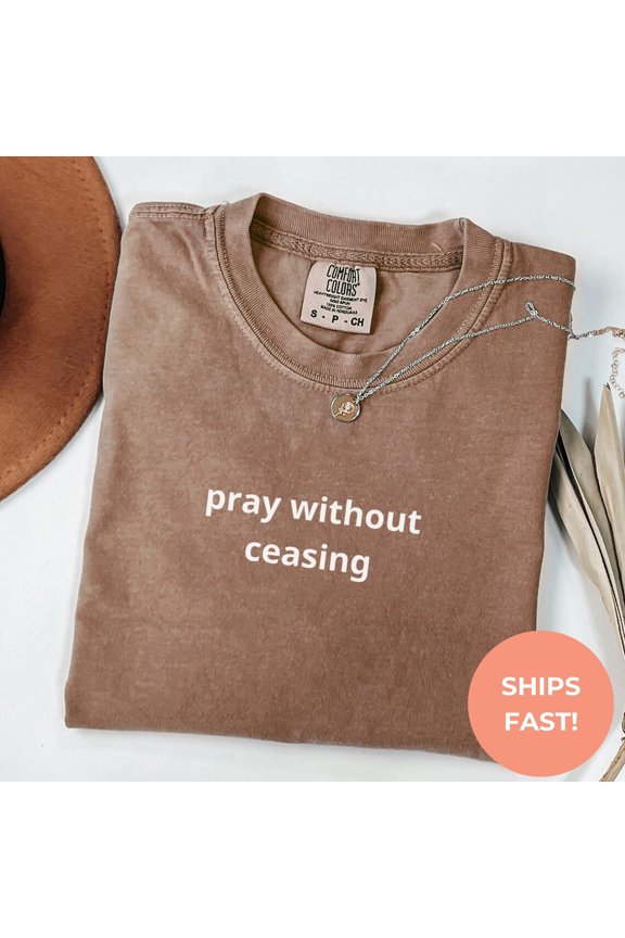 Pray Without Ceasing Christian T-Shirt All Size S-3XL