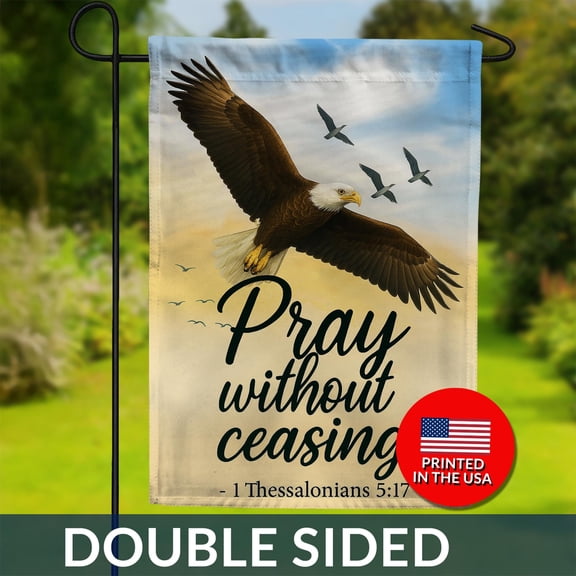 Pray Without Ceasing Flag Eagle 1 Thessalonians Scripture Christian Garden Decor