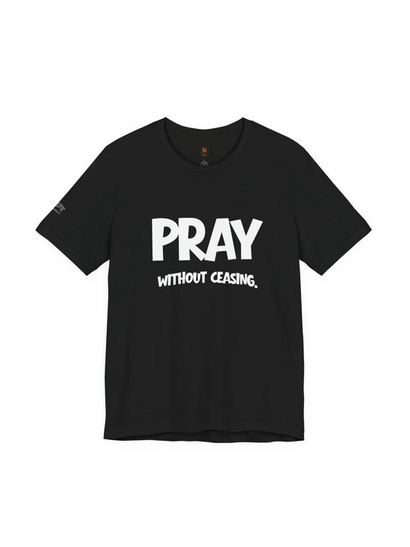 Pray Without Ceasing Prayer Christian Celebration Style With Classic Appeal Shirt, Size S-5XL