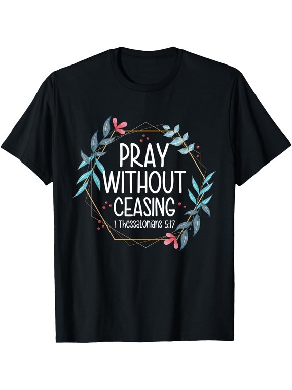 Pray Without Ceasing T-Shirt