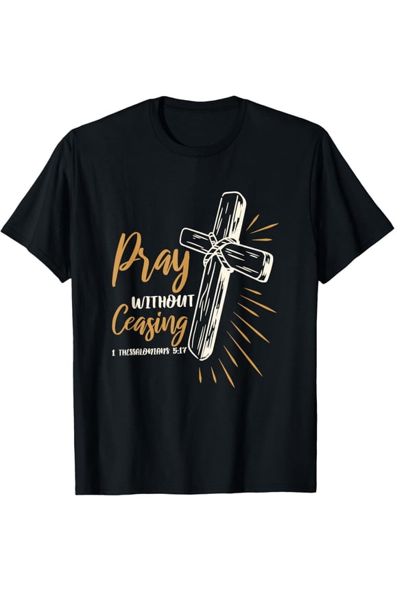 Pray Without Ceasing T-Shirt