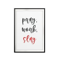 Pray, Work, Slay 11 x 14 UNFRAMED Print Motivational Fun Wall Art