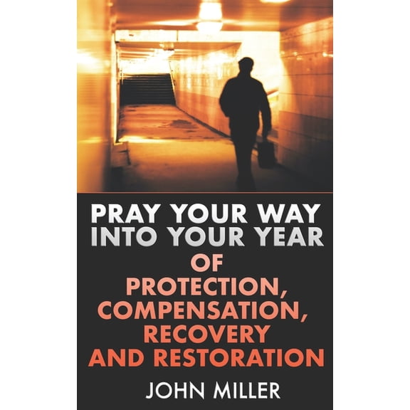 Pray Your Way Annual Prayerbook Pray Your Way Into Your Year of Protection, Compensation, Recovery and Restoration, (Paperback)