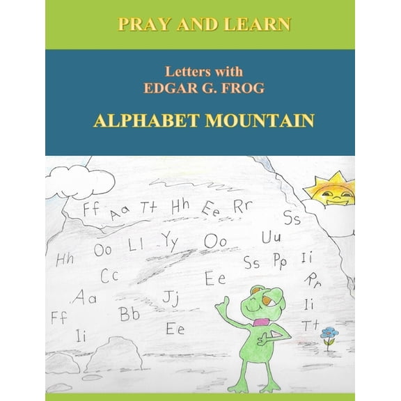 Pray and Learn with Edgar Edgar G. Frog Edgar G. Frog on ALPHABET MOUNTAIN: Pray and Learn Letters, (Paperback)
