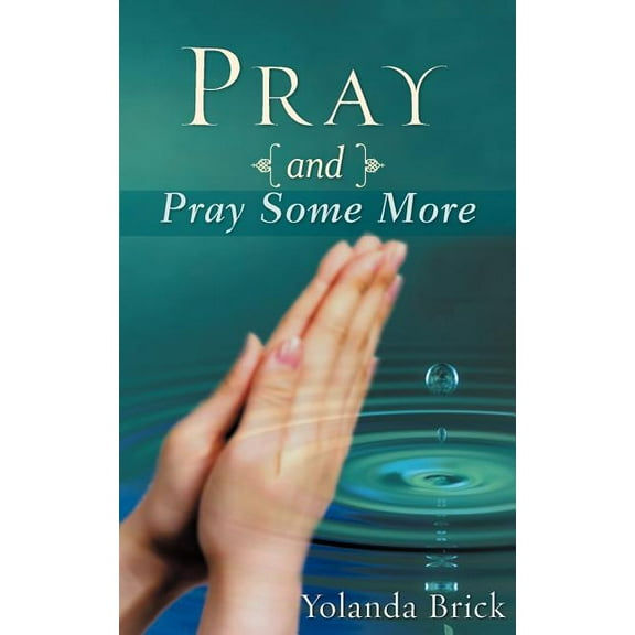 Pray and Pray Some More, (Paperback)