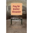 thumbnail image 1 of Pre-Owned Pray for Brother Alexander (Paperback) 1947447521 9781947447523, 1 of 1