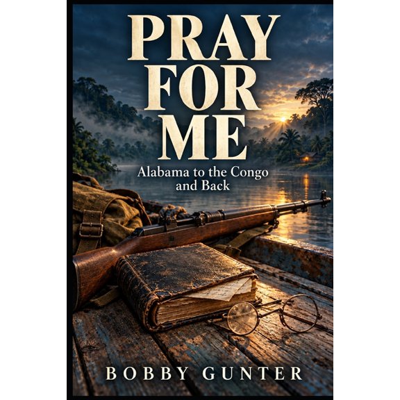 Pray for Me: Alabama to the Congo and Back, (Paperback)