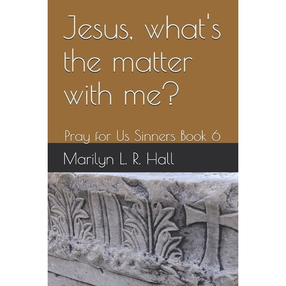 Pray for Us Sinners Jesus, what's the matter with me?: Pray for Us Sinners Book 6, Book 6, (Paperback)