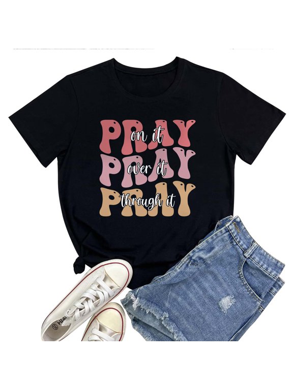 Pray on It Pray Over It Pray Through It Women's T-Shirt – Christian Faith Graphic Tee, Inspirational Bible Verse Religious Top