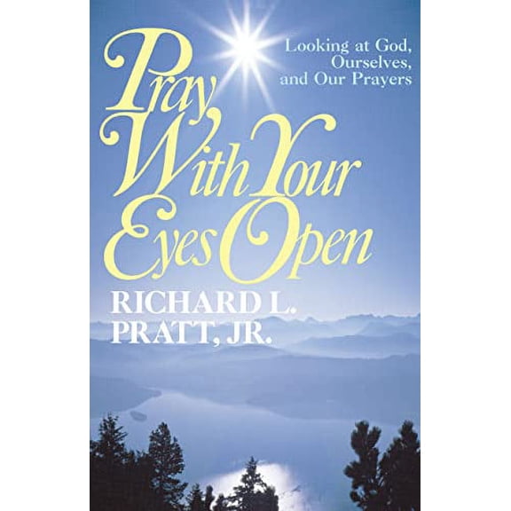 Pray with Your Eyes Open: Looking at God, Ourselves, and Our Prayers (Paperback)
