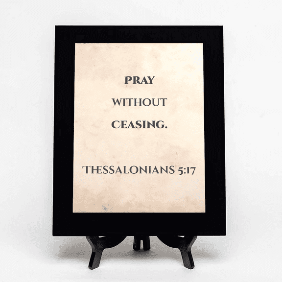 Pray without ceasing. Thessalonians 5:17, Black Frame 8x10 Decorative Wall Plaque | Elegant Bible Verse