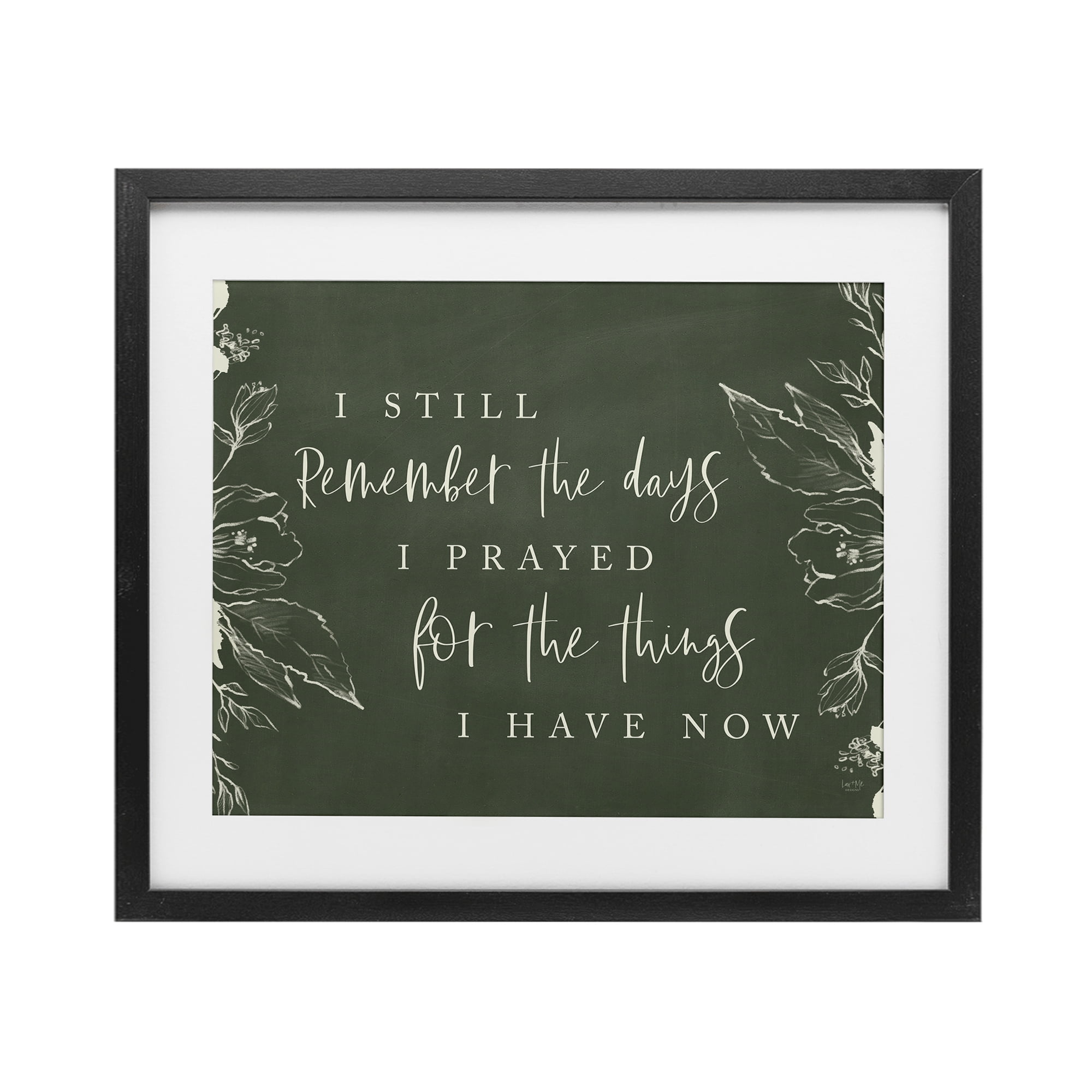 Prayed For What I Have Now Black Framed Print Under Glass, design by Lux + Me Designs