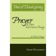 Prayer A Force That Causes Change Volume 1 A Call to Prayer, Paperback
