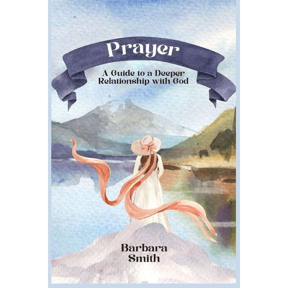 Prayer: A Guide to a Deeper Relationship with God (Large Print Edition), (Paperback)