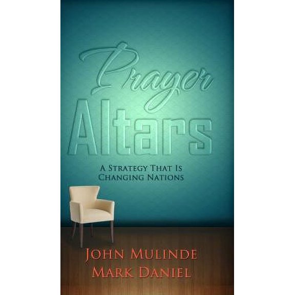Pre-Owned Prayer Altars A Strategy That Is Changing Nations, 9780988428935, 0988428938, Paperback,