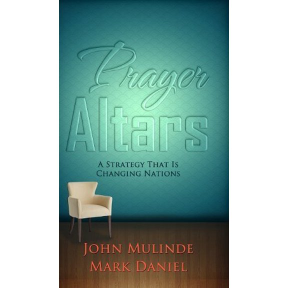 Pre-Owned Prayer Altars : A Strategy That Is Changing Nations 9780988428935