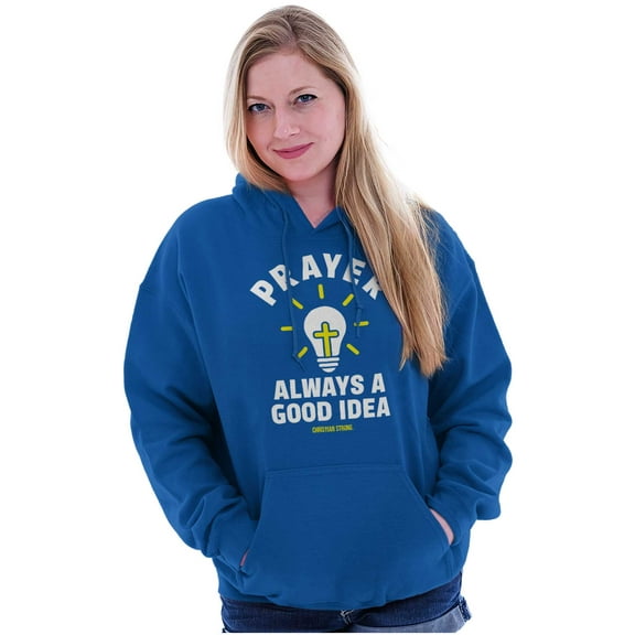 Prayer Always A Good Idea Religion Hoodie Sweatshirt Women Men Brisco Brands L