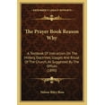 thumbnail image 1 of The Prayer Book Reason Why: A Textbook Of Instruction On The History, Doctrines, Usages And Ritual Of The Church, As Suggested By The Offices (189 -- Nelson Riley Boss, 1 of 1