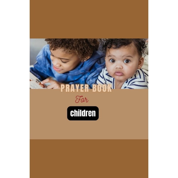 Prayer Book for Children : Step-by-Step Guide on How to Teach your Child to Pray (Paperback)