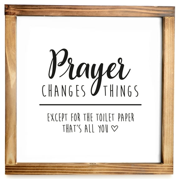 Prayer Changes Things Except for the Toilet Paper Sign - Funny Farmhouse Decor Sign, Cute Guest Bathroom Decor Wall Art, Rustic Home Decor, Wood Sign for Bathroom Wall with Funny Quotes 12x12 Inch