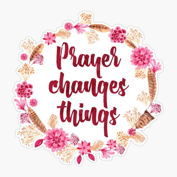 Prayer Changes Things Sticker