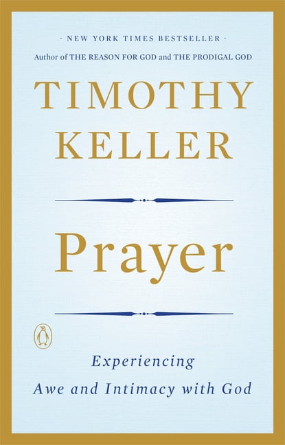 Prayer: Experiencing Awe and Intimacy with God, Paperback Edition