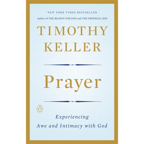 Prayer: Experiencing Awe and Intimacy with God, (Paperback)