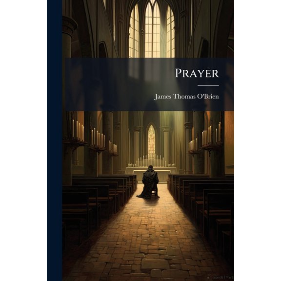 Prayer : Five Sermons Preached In The Chapel Of Trinity College, Dublin (Paperback)