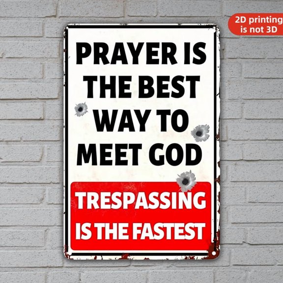 Prayer Is Best Way To Meet God Trespassing Is Fastest Metal Sign, Funny Security Plaque, 8x12 Inches