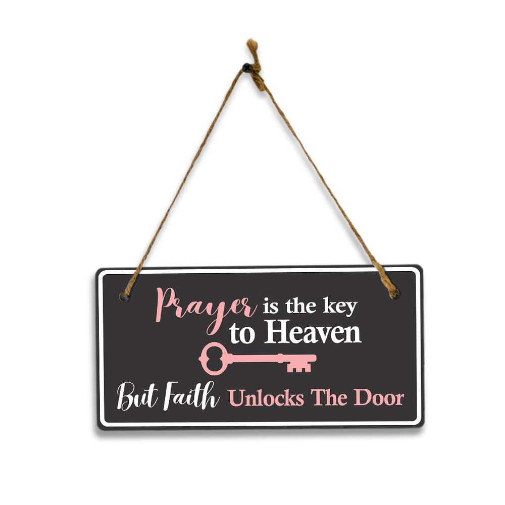 prayer-is-the-key-to-heaven-but-faith-unlocks-the-door-5x10-hanging
