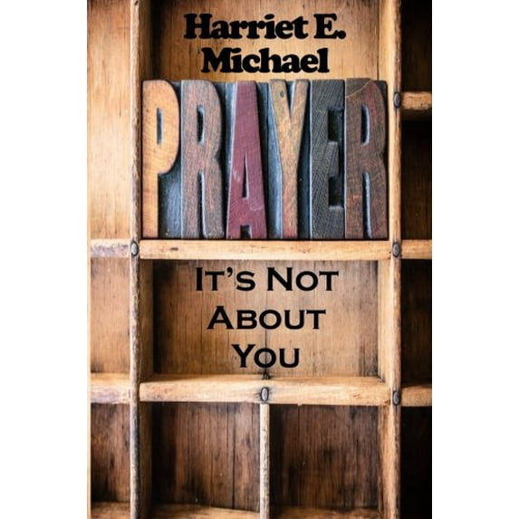 Pre-Owned Prayer: It's Not About You (Paperback) 1944120009 9781944120009