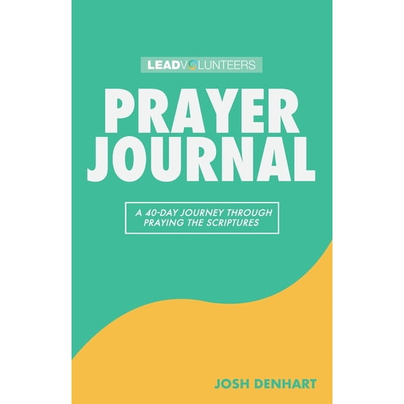 Prayer Journal: A 40-Day Journey Through Praying The Scriptures (Paperback)