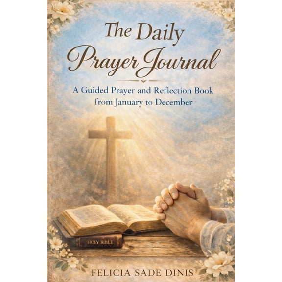 The Daily Prayer Journal: A Guided Prayer and Reflection Book from January to December, (Paperback)
