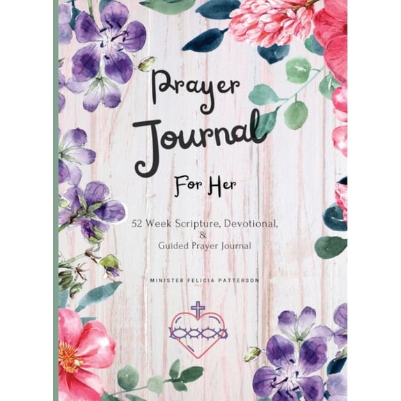 Prayer Journal Prayer Journal For Her: 52 week scripture, devotional, and guided prayer journal, Book 1, (Paperback)